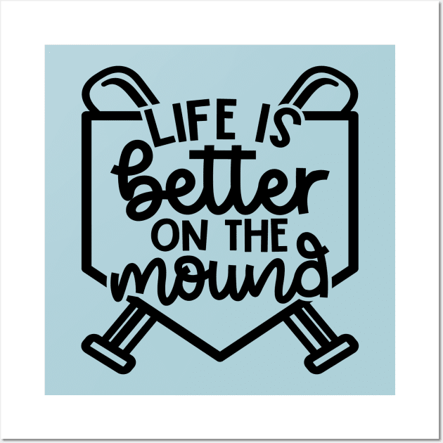 Life Is Better On The Mound Baseball Pitcher Softball Cute Funny Wall Art by GlimmerDesigns